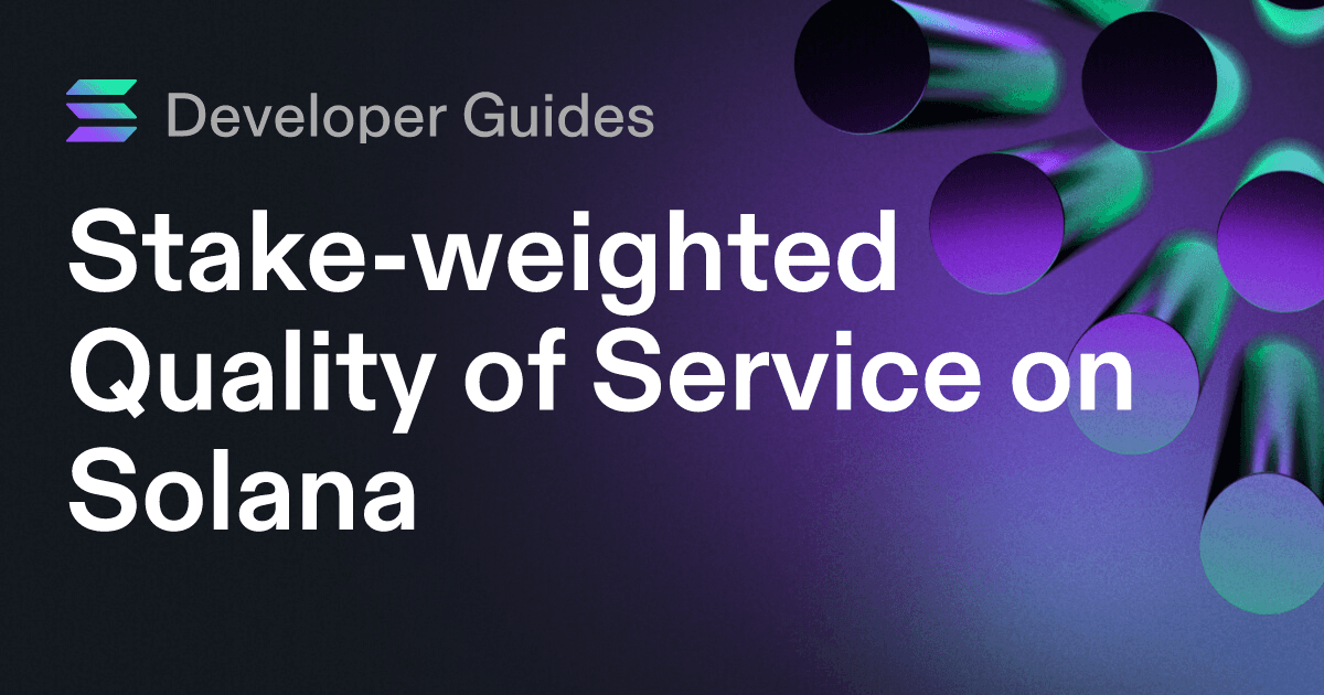 A Guide to Stake-weighted Quality of Service on Solana